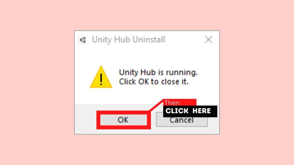 Click on “Ok” button and the uninstaller will automatically close the running Unity Hub
