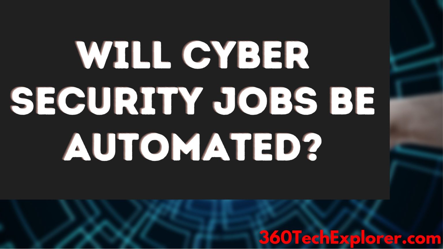 will-cyber-security-jobs-be-automated-answer-will-shock-you