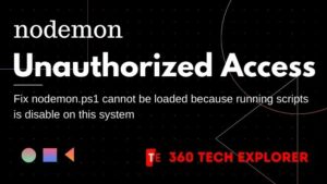 Fix nodemon.ps1 cannot be loaded because running scripts is disable on this system Nodemon Unauthorized Access